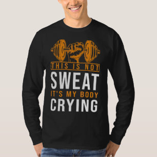 Camiseta Não é suor, é o meu corpo chorando.