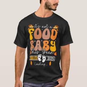 Camiseta Não É Um Bebê Comida Este Ano De Ação De Graças
