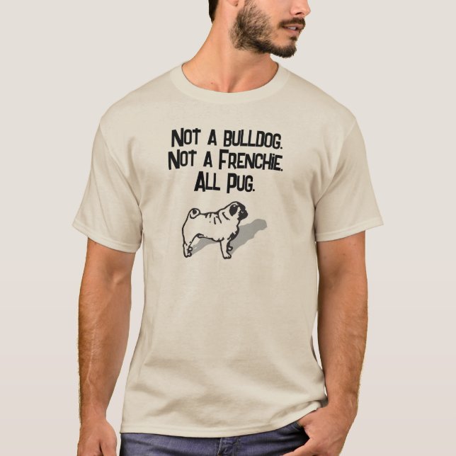 Camiseta Não é um buldogue. Não um francês. Tudo. (Frente)