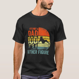 Camiseta Não É Um Corpo De Pai É Uma Figura Paterna Dia Dos