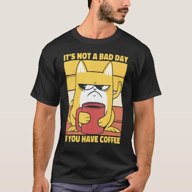 Camiseta Não é um dia ruim se você tem café dizendo Espre (Frente)