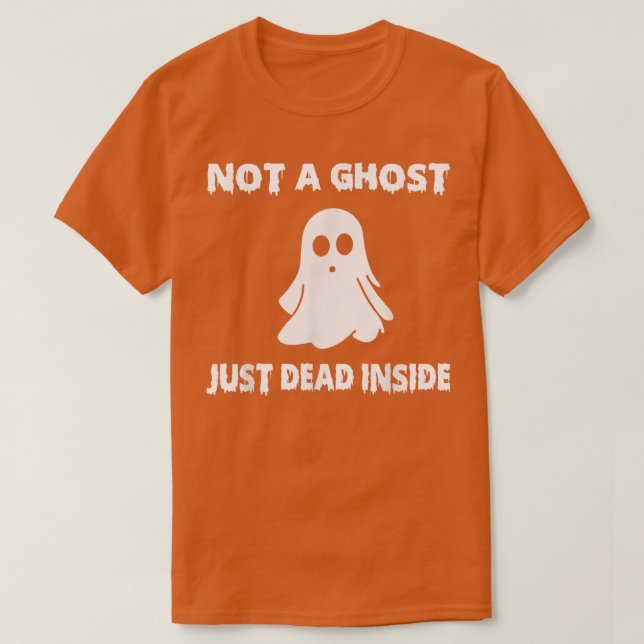 Camiseta Não É Um Fantasma Apenas Morto Dentro Engraçado Bo (Frente do Design)