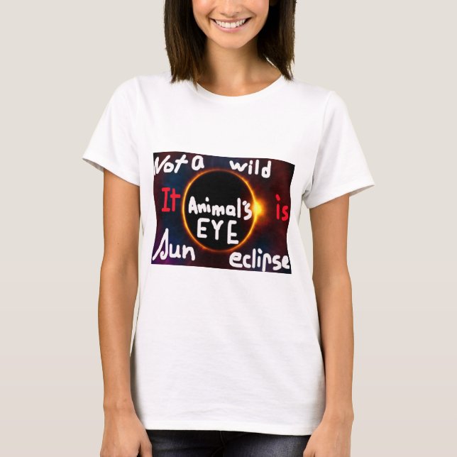 CAMISETA NÃO É UM OLHO SELVAGEM É SUN ECLIPSE (Frente)