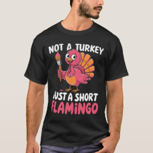 Camiseta Não É Um Peru, Apenas Um Flamingo Baixo Engraçado