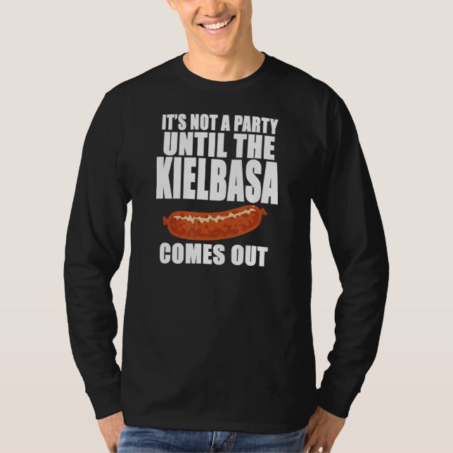 Camiseta Não é uma festa até que a Kielbasa apareça (Frente)