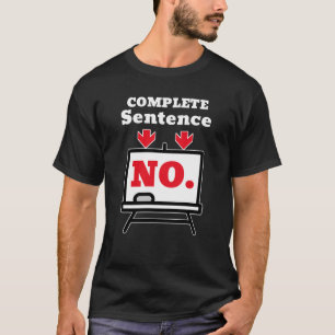 Camiseta Não. É uma Frase Completa – Humor Minimalista