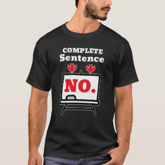Camiseta Não. É uma Frase Completa – Humor Minimalista
