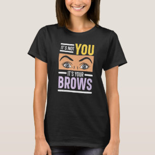 Camiseta Não É Você São Suas Sobrancelhas Murmuradora de So