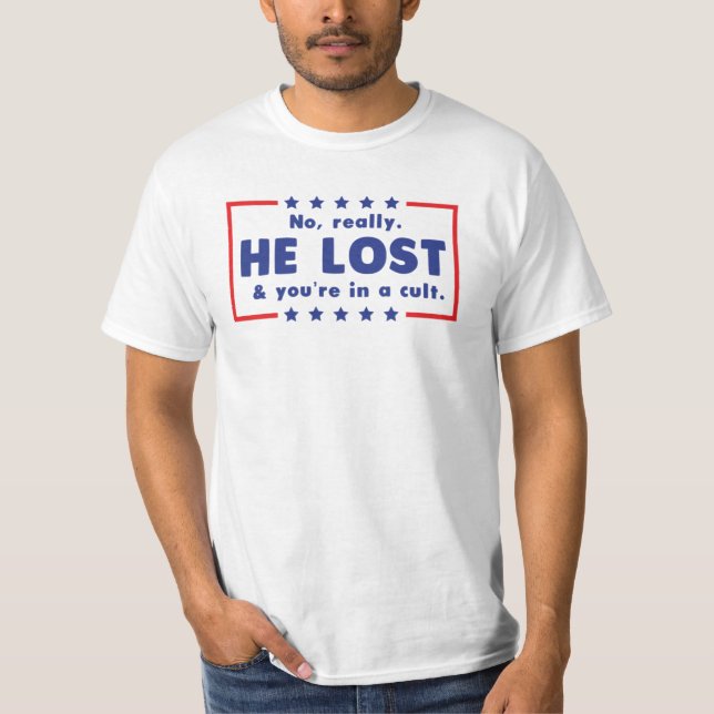 Camiseta Não. Ele perdeu e você está em um culto (Frente)