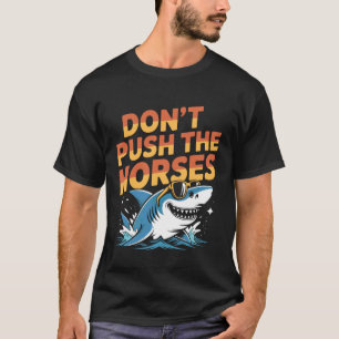 Camiseta Não Empurre a Citação Divertida de Tubarão dos Cav