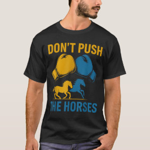 Camiseta Não Empurre As Luvas De Boxe Cavalos Amantes 