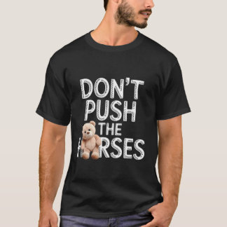 Camiseta Não Empurre O Cavalinho Fofo