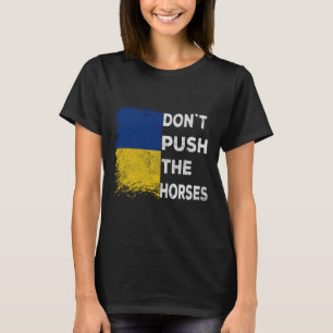 Camiseta Não Empurre Os Cavalos Bandeira da Ucrânia 1