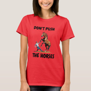 Camiseta Não Empurre os Cavalos Citação Engraçada de Meme p