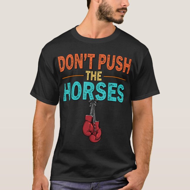 Camiseta Não Empurre Os Cavalos Não Empurre Cavalos (Frente)