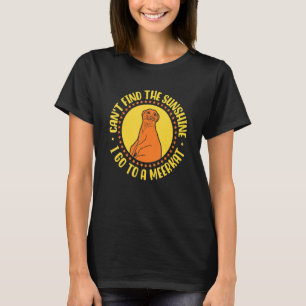 Camiseta Não Encontro A Luz Do Sol Eu Vou A Um Suricata