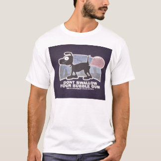 Camiseta não engula sua pastilha elástica