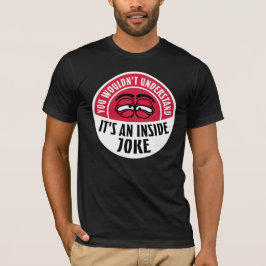 Camiseta Não Entenderia É Uma Piada Interna Engraçada Equip