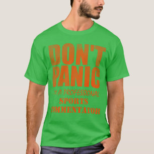 Camiseta Não entre em pânico Eu sou um comentarista esporti