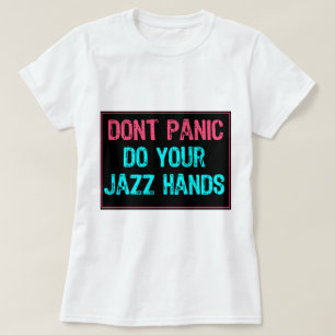 Camiseta Não entre em pânico - Faça suas mãos de jazz c