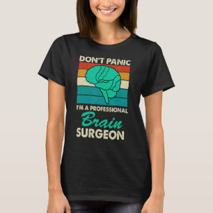 Camiseta Não entre em pânico, sou cirurgião cerebral Cirurg