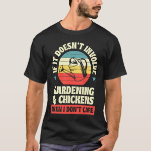 Camiseta Não Envolve Jardinagem E Galinhas Então Não Me Imp
