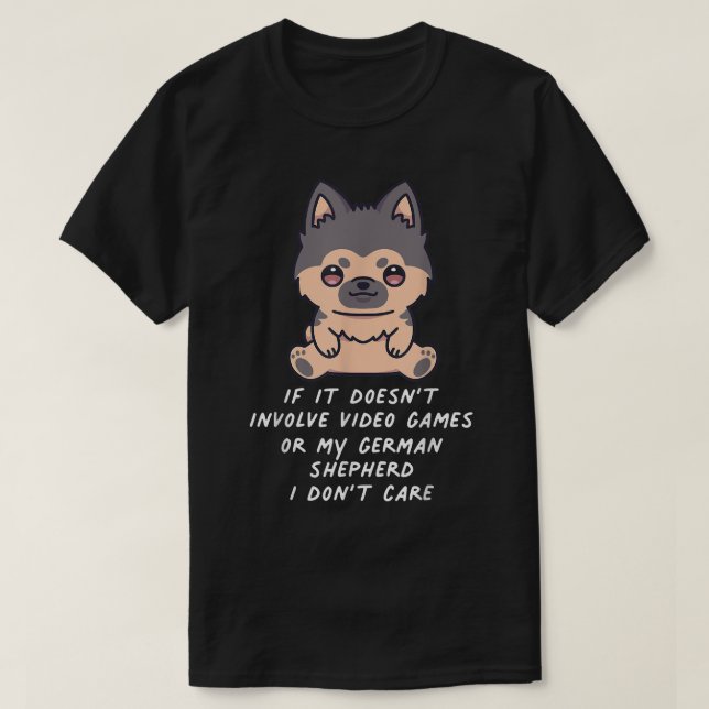 Camiseta Não envolve Videos games ou meu German shepherd  (Frente do Design)