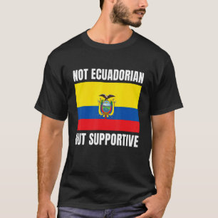 Camiseta Não Equatoriano, mas apoio ao apoio à bandeira do
