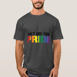 Camiseta Não esconda seu orgulho LGBTQ