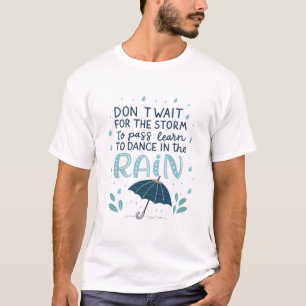 Camiseta Não espere a tempestade passar, aprenda a dançar