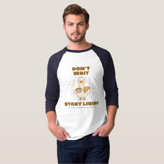 Camiseta Não Espere, Comece a Viver