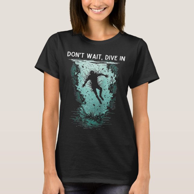 Camiseta Não espere Dive em um salto legal iniciando negóci (Frente)