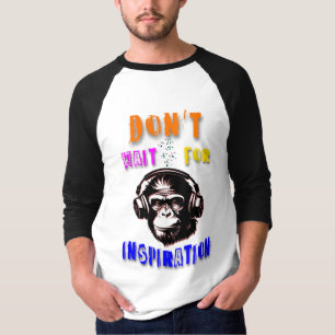 Camiseta Não espere por inspiração