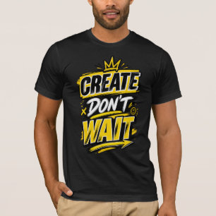 Camiseta Não Espere – Tipografia Motivacional Inspiradora