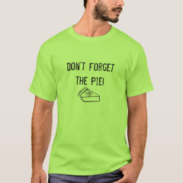 Camiseta Não esqueça a torta! T-shirt