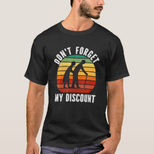 Camiseta Não esqueça meu desconto - Pessoas velhas e engraç