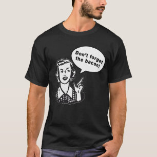 Camiseta Não esqueça o bacon! Design do bacon do