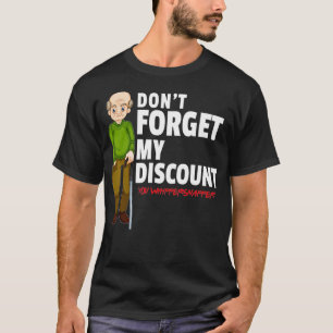 Camiseta Não Esqueça O Meu Desconto Pessoas Velhas Engraçad