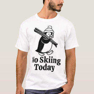 Camiseta Não Esquiar Hoje Engraçado, Triste Pinguim, Esquec