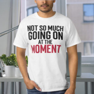 Camiseta Não Está Acontecendo Muito No Momento Tipografia