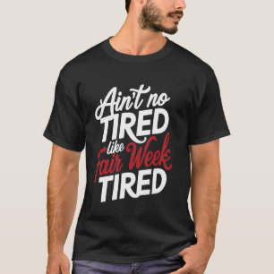 Camiseta Não está cansado como a semana justa cansada