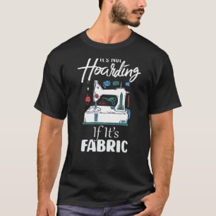 Camiseta Não está escondendo se é Tecido engraçado Quilter