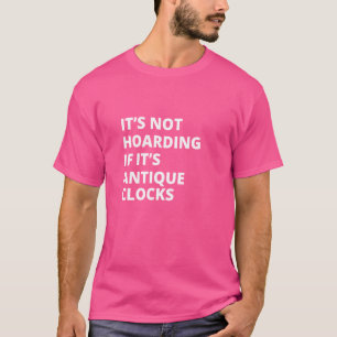 Camiseta Não está escondendo se é um colecionador de relógi