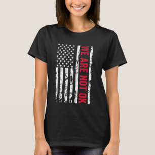Camiseta Não Estamos Bem De Pé Na Bandeira Americana EUA 1