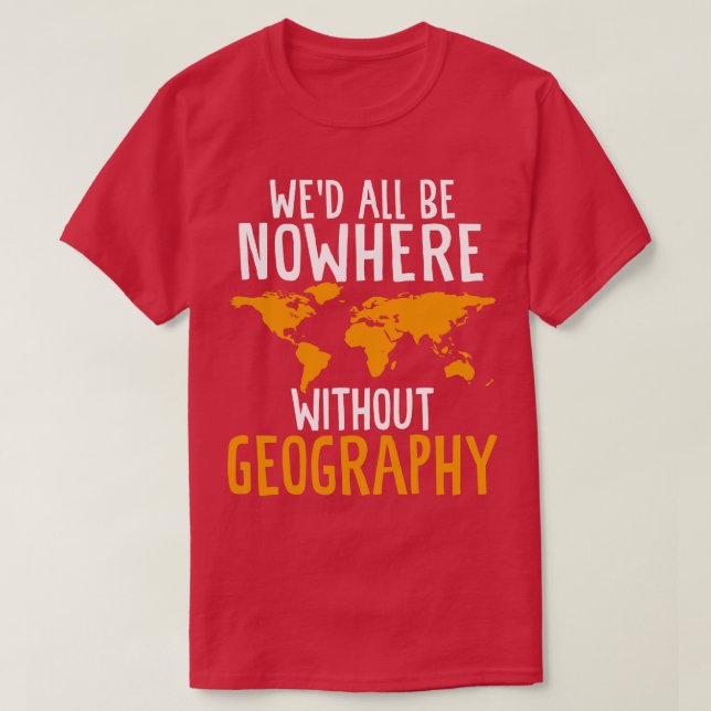 Camiseta Não estaríamos em lugar nenhum sem a geografia eng (Frente do Design)