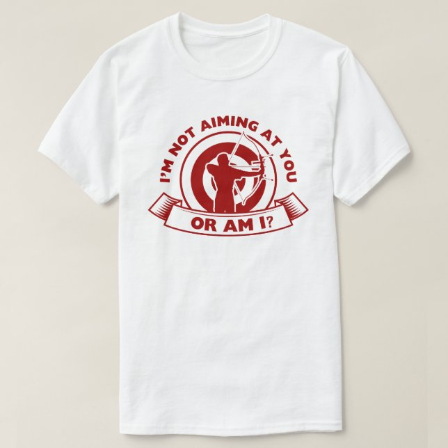 Camiseta Não estou a almejar-te ou estou? | Archery Sayings (Frente do Design)