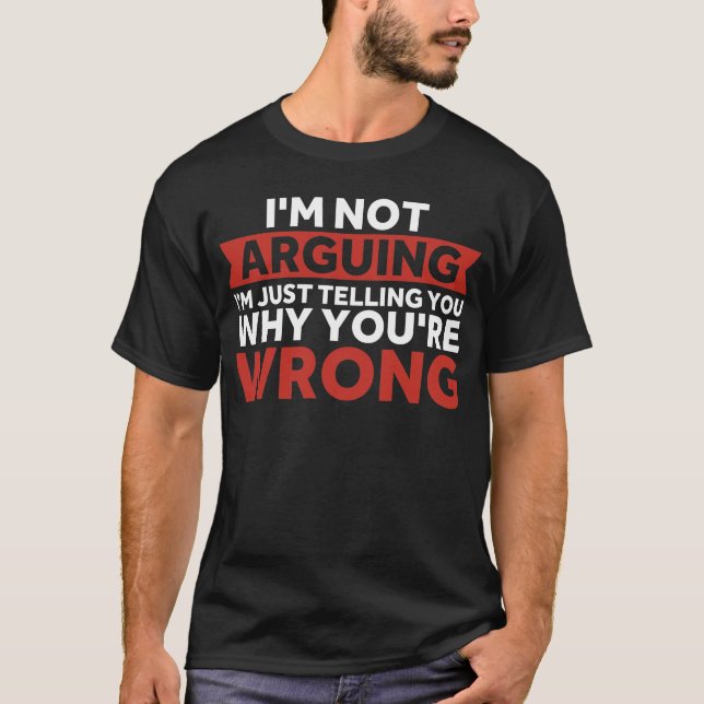 Camiseta Não estou a argumentar que estou a dizer-te porque (Frente)