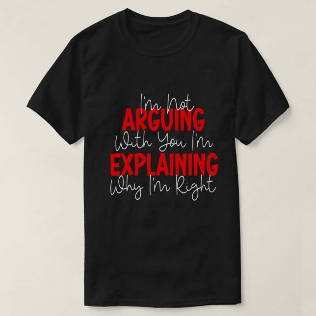 Camiseta Não estou a argumentar que estou apenas a explicar (Frente do Design)
