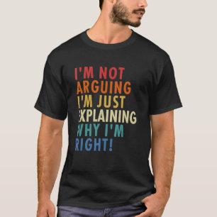 Camiseta Não estou a argumentar que estou apenas a explicar