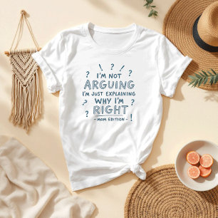 Camiseta Não estou a discutir, estou certo Engraçado Mãe